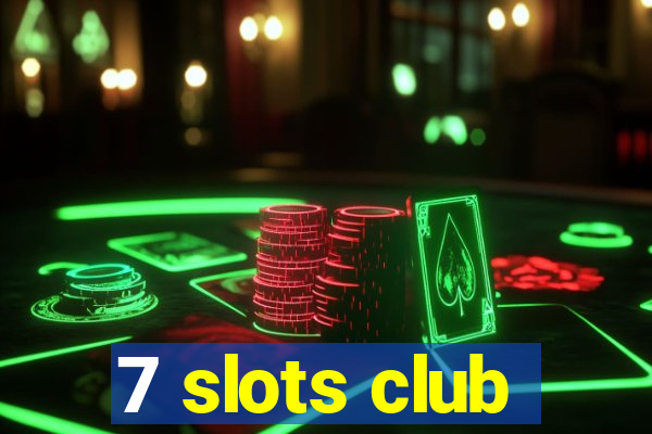 7 slots club